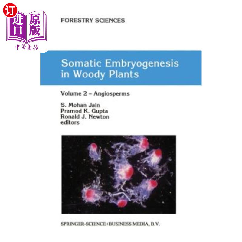 海外直订Somatic Embryogenesis in Woody Plants: Volume 2 -- Angiosperms 木本植物体细胞胚胎发生：第2卷被子植物