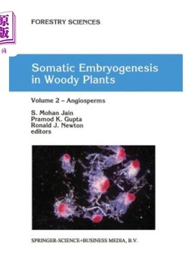 海外直订Somatic Embryogenesis in Woody Plants: Volume 2 -- Angiosperms 木本植物体细胞胚胎发生：第2卷被子植物