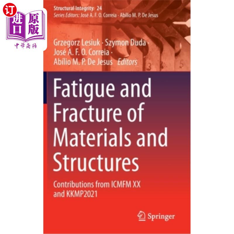 海外直订Fatigue and Fracture of Materials and Structures: Contributions from Icmfm XX an 材料和结构的疲劳和断裂:来自I