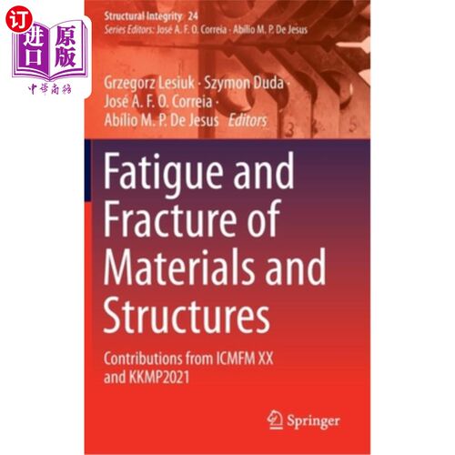 海外直订Fatigue and Fracture of Materials and Structures: Contributions from Icmfm XX an 材料和结构的疲劳和断裂:来自I