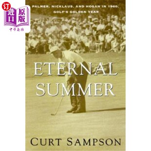 海外直订The Eternal Summer: Palmer, Nicklaus, and Hogan in 1960, Golf's Golden Year 永恒的夏天:帕尔默、尼克劳斯和霍