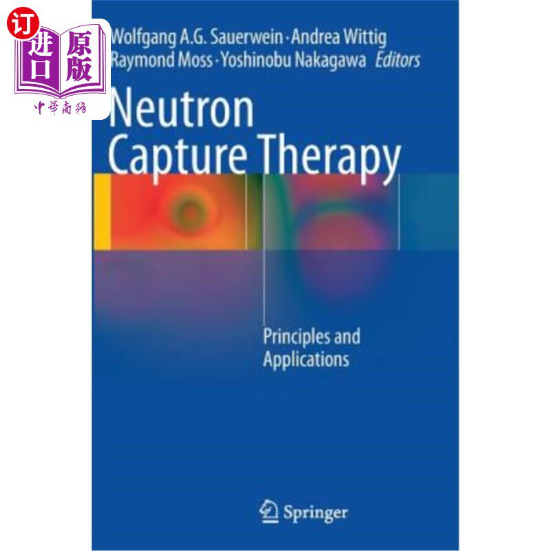 海外直订医药图书Neutron Capture Therapy: Principles and Applications 中子捕获疗法:原理和应用