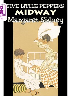 海外直订Five Little Peppers Midway by Margaret Sidney, Fiction, Family, Action & Adventu 玛格丽特·西德尼的《五个小