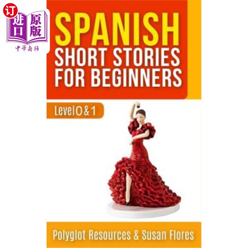 海外直订Spanish Short Stories for Beginners: Level 0 + 1 - Comprehensive Spanish Learnin 初级西班牙语短篇故事：0+1