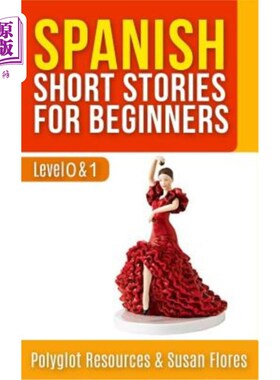 海外直订Spanish Short Stories for Beginners: Level 0 + 1 - Comprehensive Spanish Learnin 初级西班牙语短篇故事：0+1