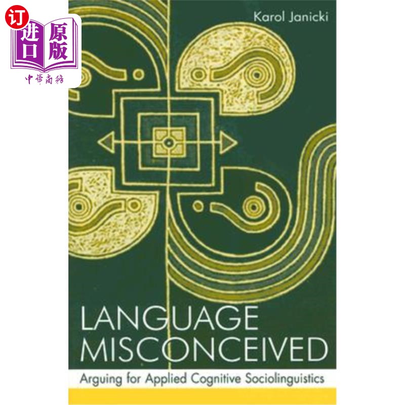 海外直订Language Misconceived: Arguing for Applied Cognitive Sociolinguistics 错误的语言:为应用认知社会语言学辩护