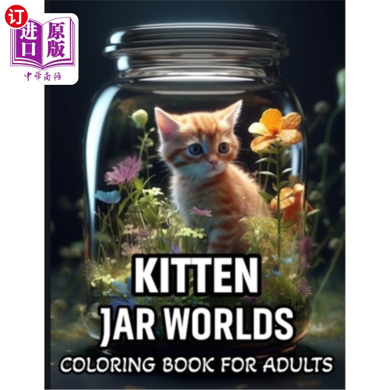 海外直订Kitten Jar World Coloring Book For Adults: A Coloring Book of Beautiful Illustra 小猫坛子世界为成人着色书：