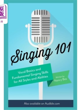 海外直订Singing 101: Vocal Basics and Fundamental Singing Skills for All Styles and Abil 歌唱101:所有风格和能力的声