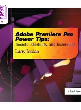 海外直订Adobe Premiere Pro Power Tips: Secrets, Shortcuts, and Techniques adobepremiere Pro电源提示:秘密，快捷方式