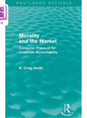 海外直订Morality and the Market (Routledge Revivals): Consumer Pressure for Corporate Ac 道德与市场(劳特利奇复兴):