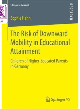 海外直订The Risk of Downward Mobility in Educational Attainment: Children of Higher-Educ 教育成就向下流动的风险:德