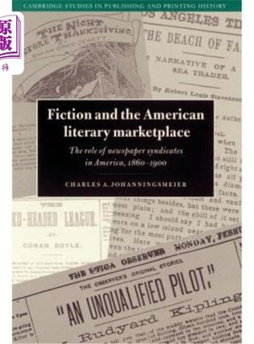 海外直订Fiction and the American Literary Marketplace: The Role of Newspaper Syndicates  小说和美国文学市场:报纸辛