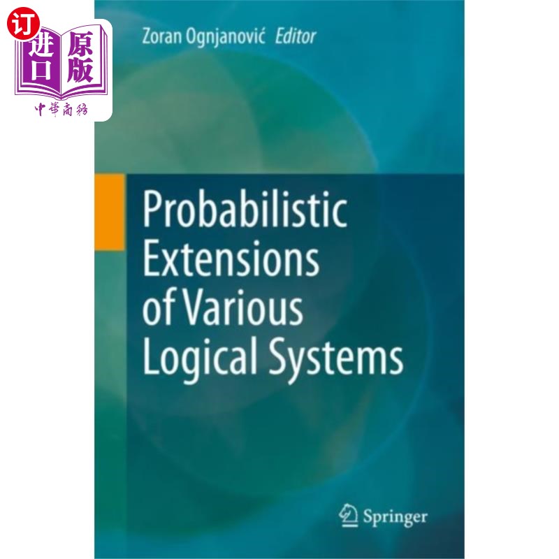 海外直订Probabilistic Extensions of Various Logical Syst... 各种逻辑系统的概率扩展