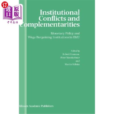 海外直订Institutional Conflicts and Complementarities: Monetary Policy and Wage Bargaini 制度冲突与互补:货币政策与E