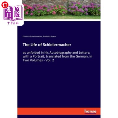 海外直订The Life of Schleiermacher: as unfolded in his Autobiography and Letters; with a 施莱尔马赫的一生：在他的自