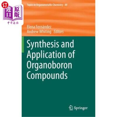 海外直订Synthesis and Application of Organoboron Compounds 有机硼化合物的合成与应用