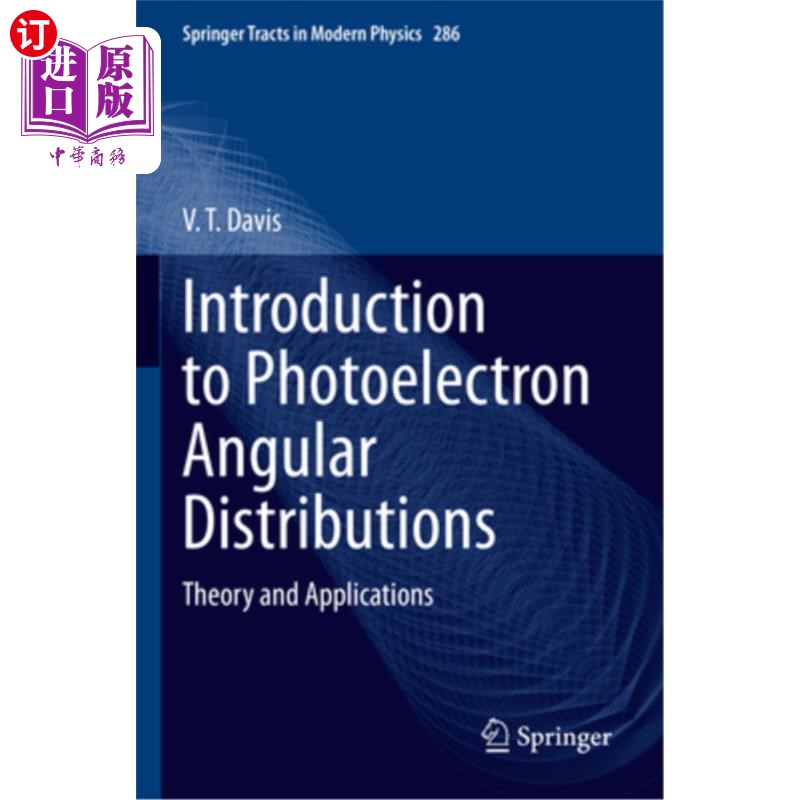 海外直订Introduction to Photoelectron Angular Distributions: Theory and Applications Introduction t