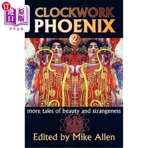 海外直订Clockwork Phoenix 2: More Tales of Beauty and Strangeness 发条凤凰2：更多美丽与奇异的故事
