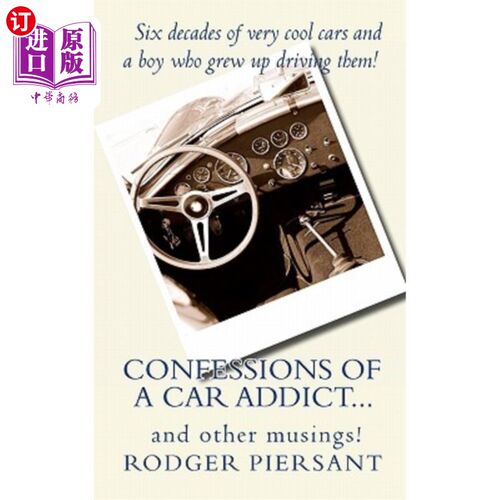 海外直订Confessions of a Car Addict...and Other Musings. 一个汽车瘾君子的忏悔…和其他的沉思。