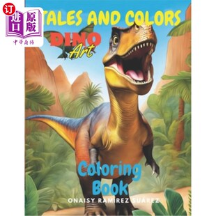海外直订Tales and Colors Dino Art Coloring Book: Dinosaur Adventures to Color and Dream 故事和颜色恐龙艺术着色书：