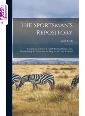 海外直订The Sportsman's Repository: Comprising a Series of Highly Finished Engravings, R 运动员的仓库:包括一系列高
