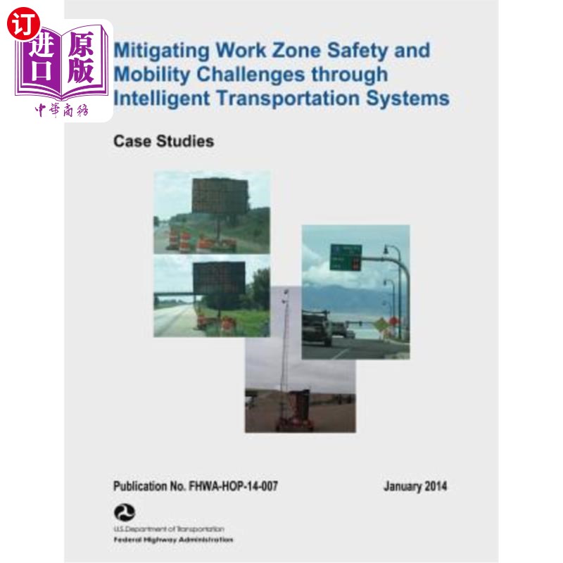 海外直订Mitigating Work Zone Safety and Mobility Challenges Through Intelligent Transpor 通过智能交通系统减轻工作区