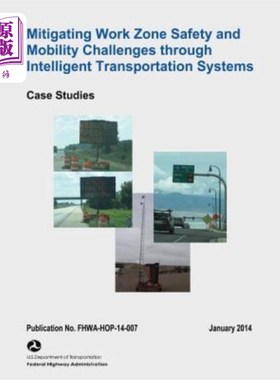 海外直订Mitigating Work Zone Safety and Mobility Challenges Through Intelligent Transpor 通过智能交通系统减轻工作区