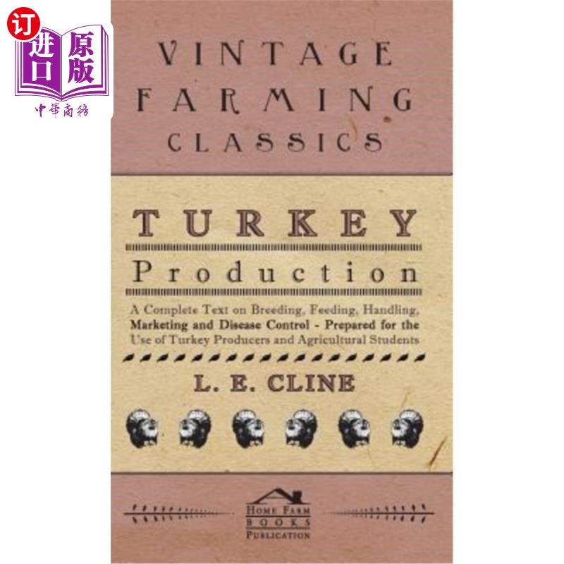 海外直订Turkey Production - A Complete Text On Breeding, Feeding, Handling, Marketing An 火鸡生产——关于繁殖、饲养