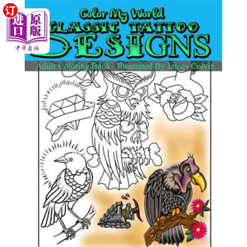 海外直订Color My World Classic Tattoo Designs: Adult Coloring Book Illustrated by James 为我的世界着色经典纹身设计
