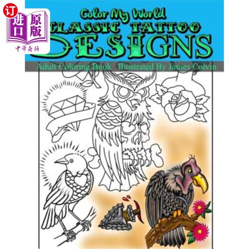 海外直订Color My World Classic Tattoo Designs: Adult Coloring Book Illustrated by James  为我的世界着色经典纹身设计