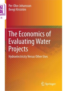 海外直订The Economics of Evaluating Water Projects: Hydroelectricity Versus Other Uses 评估水利项目的经济学：水电与
