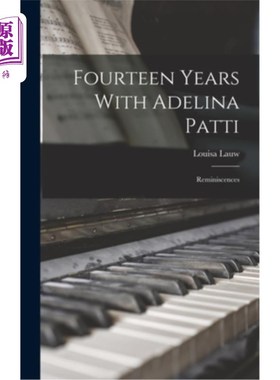 海外直订Fourteen Years With Adelina Patti: Reminiscences 与阿德琳娜·帕蒂的十四年:回忆