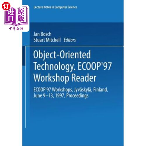 海外直订Object-Oriented Technology: Ecoop '97 Workshop Reader: Ecoop'97 Workshops Jyv?sk 面向对象技术:Eco
