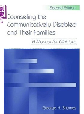 海外直订医药图书Counseling the Communicatively Disabled and Their Families: A Manual for Clinici 咨询沟通障碍和他们