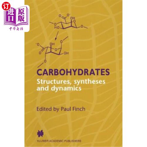 海外直订Carbohydrates: Structures, Syntheses and Dynamics 碳水化合物:结构、合成与动力学