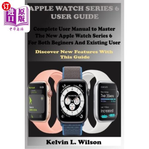 海外直订Apple Watch Series 6 User Guide: Complete User Manual To Master The New Apple Wa Apple Watc