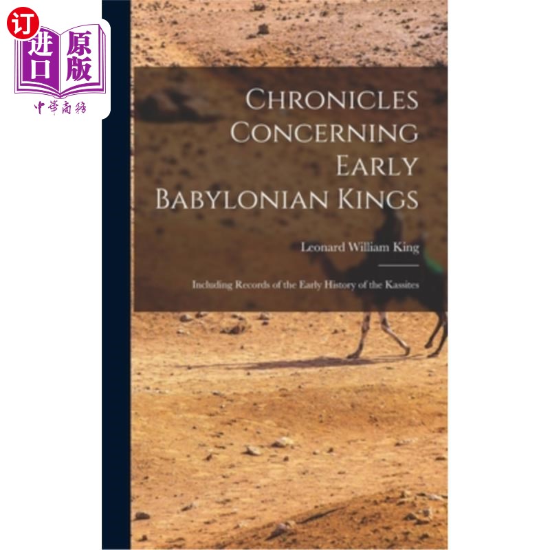 海外直订Chronicles Concerning Early Babylonian Kings: Including Records of the Early His 关于早期巴比伦王的编年史: