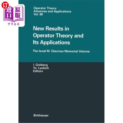 海外直订New Results in Operator Theory and Its Applications: The Israel M. Glazman Memor 算子理论及其应用的新结果：