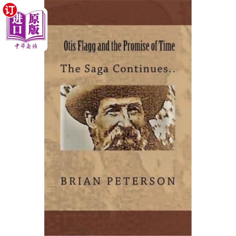 海外直订Otis Flagg and the Promise of Time: The Saga Continues... 奥蒂斯弗拉格和时间的承诺：传奇继续。。。