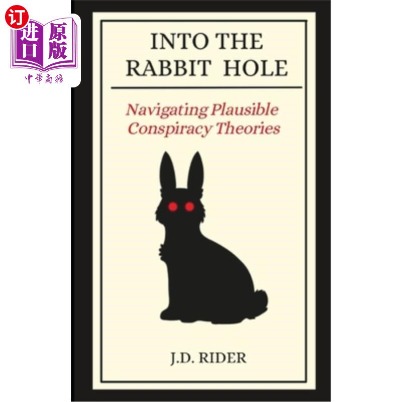 海外直订Into The Rabbit Hole: Navigating Plausible Conspiracy Theories 进入兔子洞：导航看似合理的阴谋论
