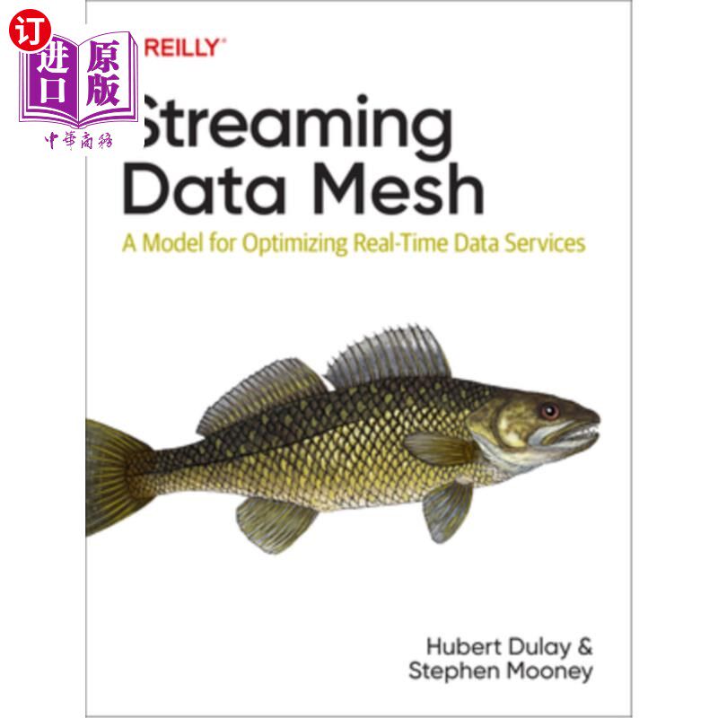 海外直订Streaming Data Mesh: A Model for Optimizing Real-Time Data Services 流数据网格:优化实时数据服务的模型