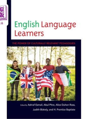 海外直订English Language Learners: The Power of Culturally Relevant Pedagogies 英语学习者:文化相关教学法的力量