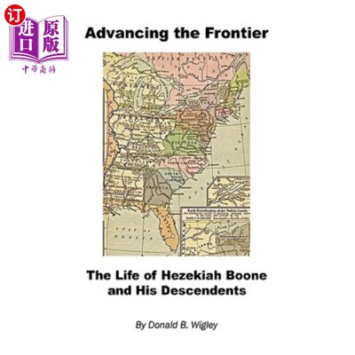 海外直订Advancing the Frontier - The Life of Hezekiah Boone and His Descendents 推进边境——希西家·布恩及其后裔的生