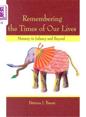 海外直订Remembering the Times of Our Lives: Memory in Infancy and Beyond 记起我们生命的时代:婴儿期及以后的记忆