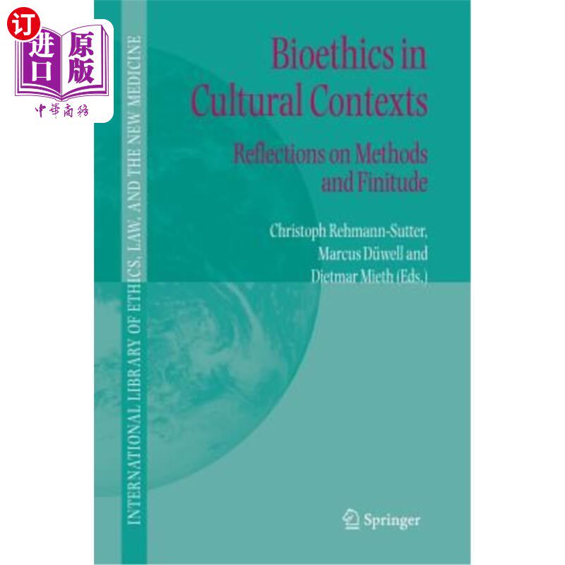 海外直订Bioethics in Cultural Contexts: Reflections on Methods and Finitude 文化语境中的生命伦理学:方法与有限性的反