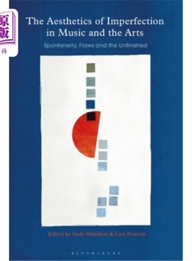 海外直订The Aesthetics of Imperfection in Music and the Arts: Spontaneity, Flaws and the 音乐与艺术中的不完美美学: