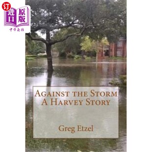 海外直订Against the Storm: A Harvey Story 反对风暴：哈维故事