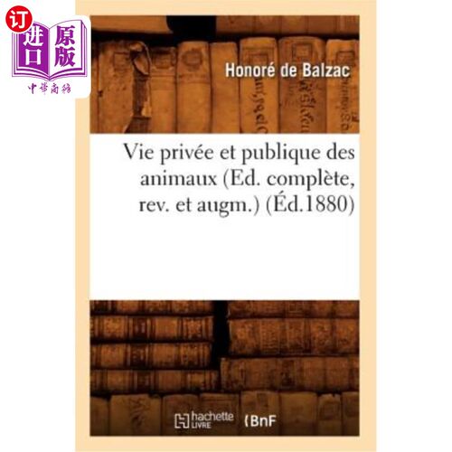 海外直订法语 Vie Privée Et Publique Des Animaux (Ed. Complète, Rev. Et Augm.) (éd.1880) 动物的私人和公共生活(完整版