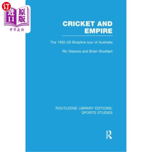 海外直订Cricket and Empire (Rle Sports Studies): The 1932-33 Bodyline Tour of Australia 板球与帝国（RLE体育研究）：