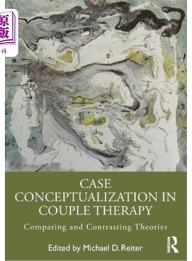 海外直订医药图书Case Conceptualization in Couple Therapy: Comparing and Contrasting Theories Case Conce